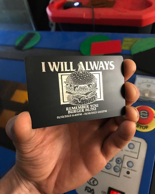 All Burger Diet Memorial Card, Metal Laser Engraved Keepsake "I Will Always Remember You" Burger #6,792 - No Burg will replace what we had